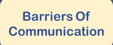 Barriers of Communication