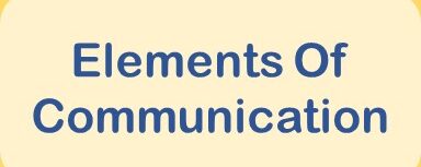 Elements Of Communication